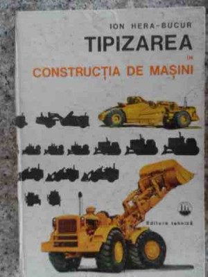 Tipizarea In Constructia De Masini - Ion Hera-bucur ,533268 foto