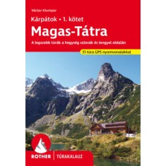 Magas-T&aacute;tra - K&aacute;rp&aacute;tok 1. k&ouml;tet - Rother t&uacute;rakalauz - A legszebb t&uacute;r&aacute;k a hegys&eacute;g szlov&aacute;k &eacute;s lengyel oldal&aacute;n