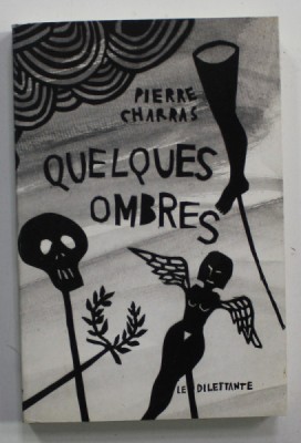QUELQUES OMBRES par PIERRE CHARRAS , 2007 , PREZINTA INSEMNARI PE PAGINA DE TITLU SI EX LIBRIS STAMPILAT foto