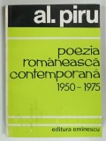 POEZIA ROMANEASCA CONTEMPORANA 1950 - 1975 VOLUMUL II de AL. PIRU , 1975