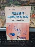 Ion Petrică, Ion Lazăr, probleme de algebră pentru liceu, vol. III (clasele XI-XII), editura Petrion, București, 218