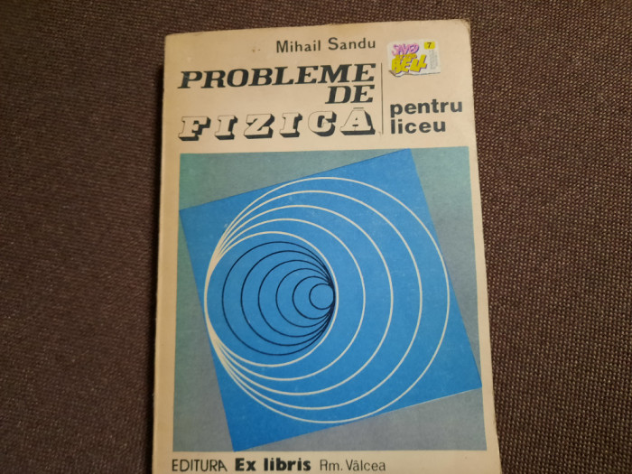 MIHAIL SANDU - PROBLEME DE FIZICA PENTRU LICEU