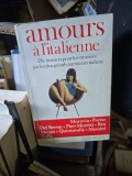 amours &agrave; l/italienne - Moravia, Parise, Del Buono, Pini, Moretti, Rea, Murgia, Quintavalle, Maraini, Zolla