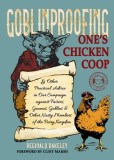 Goblinproofing One's Chicken COOP: And Other Practical Advice in Our Campaign Against Fairies, Gnomes, Goblins, and Other Nasty Members of the Fairy K