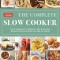 The Complete Slow Cooker: From Appetizers to Desserts - 400 Must-Have Recipes That Cook While You Play (or Work)