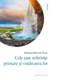 Cele sase suferinte primare si vindecarea lor - Ghislain Rubio de Teran