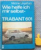 Manual Auto Trabant 601, Germana, 1990, Carte Tehnica, Technik Berlin, 304 Pagini, Stare Foarte Buna