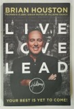LIVE , LOVE , LEAD by BRIAN HOUSTON , 2015
