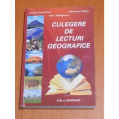 CULEGERE DE LECTURI GEOGRAFICE de LUCIAN IRINEL ILINCA , IOAN PIPIRIGEANU , ALEXANDRA TATARU