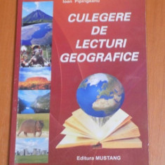 CULEGERE DE LECTURI GEOGRAFICE de LUCIAN IRINEL ILINCA , IOAN PIPIRIGEANU , ALEXANDRA TATARU