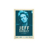 Jeff Buckley: From Hallelujah to the Last Goodbye