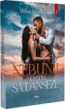 Nebunii nu stiu sa danseze - Mihaela Anghel - Petale Scrise