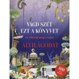 V&aacute;gd sz&eacute;t ezt a k&ouml;nyvet, &eacute;s alkosd meg a saj&aacute;t Alvil&aacute;godat - Koll&aacute;zsk&ouml;nyv - Eliza Scott