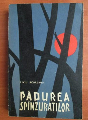 Liviu Rebreanu - Padurea sp&amp;icirc;nzuratilor (editie 1966) foto