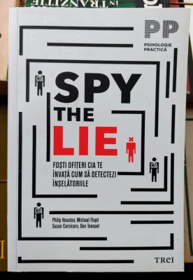 SPY the LIE Fosti ofiteri CIA te invata cum sa detectezi inselatoriile foto