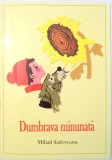 DUMBRAVA MINUNATA de MIHAIL SADOVEANU , 2013