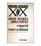 Jose Maria Arguedas - Copacul care va dainui - 113679