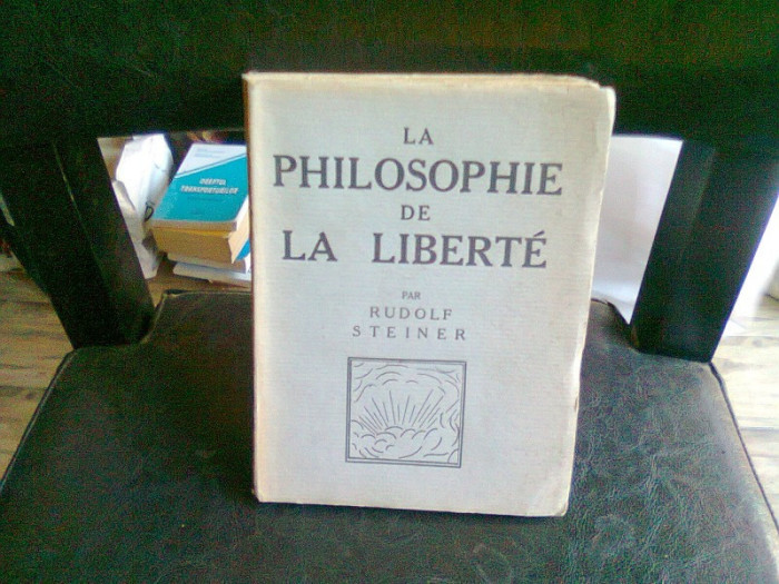 LA PHILOSOPHIE DE LA LIBERTE - RUDOLF STEINER