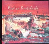 PICTURA SI SENTIMENT - RODICA POSTOLACHE - Album Arta, Editura ART XXI, 2011, Cartonata, 266 Pagini, 25x23x2 cm