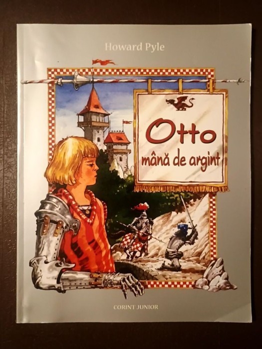Howard Pyle - Otto m&acirc;nă de argint (Corint Junior, 2005)