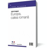 Europa, calea romana - Editura Idea