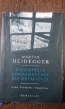 Martin Heidegger - Conceptele Fundamentale ale Metafizicii