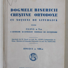 DOGMELE BISERICII CRESTINE ORTODOXE CU NOTIUNI DE LITURGICA PENTRU CLASA A V-A A LICEELOR de ECONOMUL D. GEORGESCU , ANII ' 30