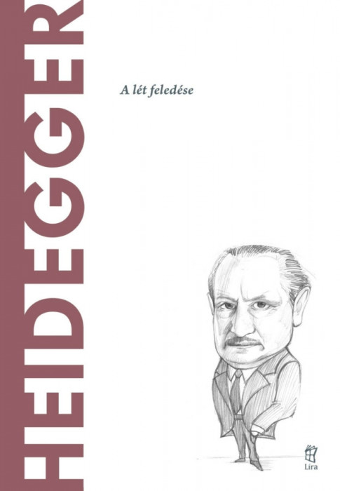 Heidegger - A l&eacute;t feled&eacute;se - Arturo Leyte