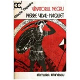 Pierre Vidal Naquet - Vanatorul negru - 116073