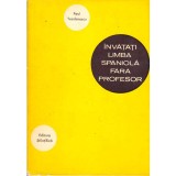 Paul Teodorescu - Invatati limba spaniola fara profesor - 136310