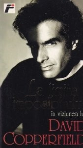 David Copperfield - La limita imposibilului - &amp;icirc;n viziunea lui D. Copperfield foto