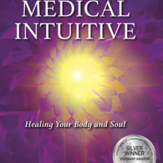 Be Your Own Medical Intuitive, Volume 3: Healing Your Body and Soul