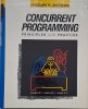 Concurrent Programming. Principles and Practice - Gregory R. Andrews