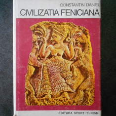 CONSTANTIN DANIEL - CIVILIZATIA FENICIANA (1979, editie cartonata)