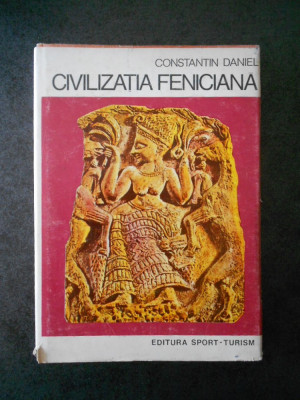 CONSTANTIN DANIEL - CIVILIZATIA FENICIANA (1979, editie cartonata) foto