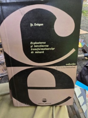 Exploatarea si intretinerea transformatoarelor de masura - St. Dragan foto