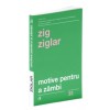 Motive pentru a zambi. Ed a IV a, Zig Ziglar, Curtea Veche