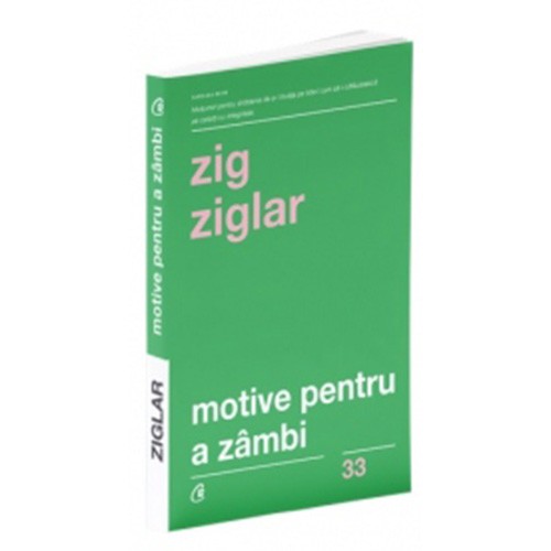 Motive pentru a zambi. Ed a IV a, Zig Ziglar