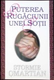 PUTEREA RUGACIUNII UNEI SOTII-STORMIE OMARTIAN-343087