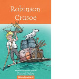 Robinson Crusoe. Adaptare dupa povestea scrisa de Daniel Defoe - Daniel Defoe, Dasa Suciu