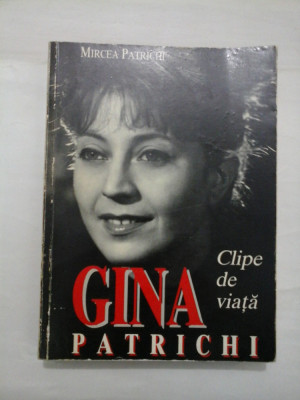 GINA PATRICHI * Clipe de viata - MIRCEA PATRICHI foto