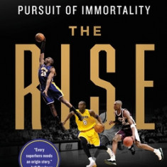 The Rise: Kobe Bryant and the Pursuit of Immortality