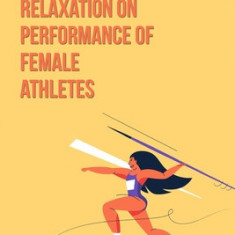 Effect of relaxation on performance of female athletes _ an intervention study