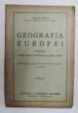 GEOGRAFIA EUROPEI , CLASA A - III -A , DE VIRHIL HILT , 1942 , PREZINTA PASAJE STERSE CU TUS *