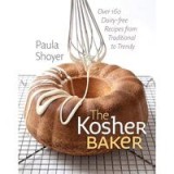 The Kosher Baker: Over 160 Dairy-free Recipes from Traditional to Trendy