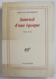 DENIS DE ROUGEMONT , JOURNAL D &#039;UNE EPOQUE , 1926 -1946 , APARUTA 1968 , PREZINTA URME DE UZURA SI DE INDOIRE