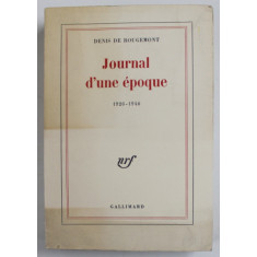 DENIS DE ROUGEMONT , JOURNAL D &#039;UNE EPOQUE , 1926 -1946 , APARUTA 1968 , PREZINTA URME DE UZURA SI DE INDOIRE