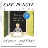 Sase puncte. Povestea tanarului Louis Braille - Jen Bryant