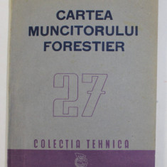 CARTEA MUNCITORULUI FORESTIER , EXPLOATARI SI FABRICI DE CHERESTEA , 1950
