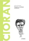 Descopera filosofia. Cioran. Filosofia ca meditatie a nefericirii/Adrian Buzdugan